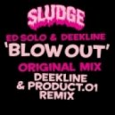 Ed Solo, Deekline - Blow Out - Original Mix