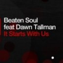 BEATEN SOUL ft. DAWN TALLMAN - It Starts with Us (Jonny Montana & Craig Stewart Beat Intro Remix)