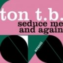 Ton T.B - And Again ()