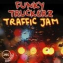 Funky Truckerz - Traffic Jam