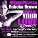 Miguel Picasso & Rebeka Brown - Show Me Your Love (Jean Philips & Mike Kelly Mix)