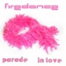 Firedance - Parade In Love