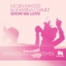 Mobin Master Feat. Karina Chavez - Show Me Love