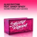 Alias Rhythm Ft. Sandy Spady - Something