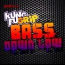 Kungfu Grip - Bass Down Low