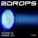 2Drops - Techno Is Insane