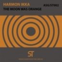 Harmon Ikka - The Moon Was Orange