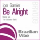 Igor Garnier & Minja - Be Alright (The Kickstarts Remix)