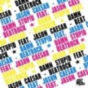 Damn Stupid feat. Jason Caesar - Beatrock