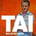 TAI - Big Bass Drum (Bart B More remix)