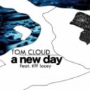 Tom Cloud Feat Tiff Lacey - A New Day