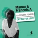 Manoo & Francois A Feat. Dyanna Fearon - Crying For Love (Vocal Mix)