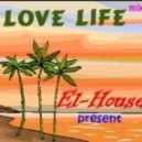 Dj El-House - Love Life
