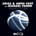 Arias & Arno Cost feat. Michael Feiner - The Days To Come (Instrumental Mix)