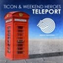 Ticon & Weekend Heroes - Teleport