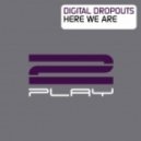 Digital Dropouts - Here We Are