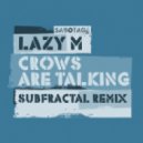 Lazy M - Crows Are Talking