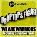 Drop Top & Figure - We Are Warriors