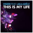 Vision ft. Laila Adele - This Is My Life (Wayne & Woods Remix)