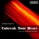 Andre Harris Ft: Andrew Pascale - Unbreak Your Heart