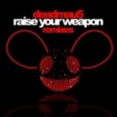 Deadmau5 - Raise your weapon - (Noisia remix)