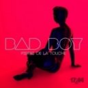 Pierre De La Touche - Bad Boy (Original Mix)