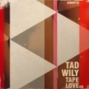 Tad Wily - Tape Love
