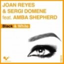 Sergi Domene, Joan Reyes, Amba Shepherd - Black & White (Original Extended Mix)