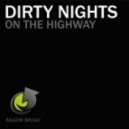 Dirty Nights - On The Highway (Original Club Mix)