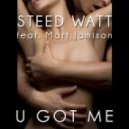 Matt Jamison, Steed Watt - U Got Me