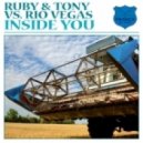 Ruby & Tony vs Rio Vegas - Inside You ()