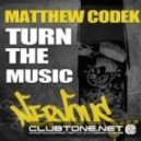 Matthew Codek - Turn The Music (Original Mix)
