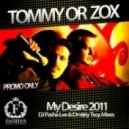 Tommy or Zox - My Desire 2011