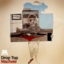 Drop Top - Machete