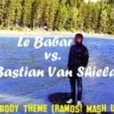 Le Babar vs. Bastian Van Shiel - Nobody Theme (Ramos! Mash Up)
