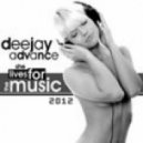 Deejay Advance - She Lives For The Music 2012