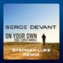 Serge Devant feat. Coyle Girelli - On Your Own (Stephan Luke Remix)