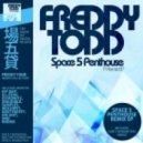 Freddy Todd - Space 5 Penthouse