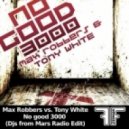 Max Robbers feat. Tony White - No Good 3000 (DJ\'s From Mars Radio Edit)