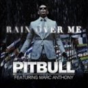 Pitbull feat Marc Antony - Rain Over Me
