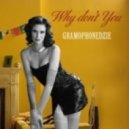 Gramophonedzie - Why don't you
