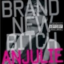 Anjulie - Brand New Bitch