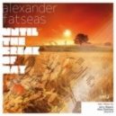 Alexander Fatseas - Until The Break Of Day (Jerry Ropero & Ross Paterson Remix)