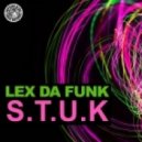 Lex Da Funk - S.T.U.K