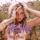 Kesha - We are Who We are (Dispelz Remix)