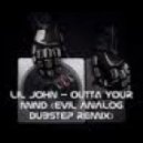 Lil Jon - Outta Your Mind (Evil Analog dubstep remix)