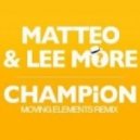 Matteo & Lee More - Champion (Moving Elements Remix)