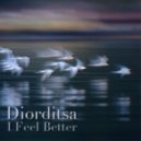 Diorditsa - I Feel Better