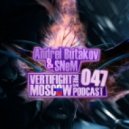 Andrei Butakov & SNeM - VERTIFIGHT MOSCOW pres Podcast 047