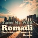 Ромади - Tame My Wild